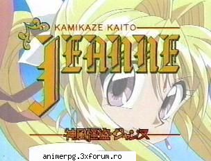 kamikaze kaitou jeanne uitam animele asta acum vreo ani.....pe rtl ii!era super insel,cred mai